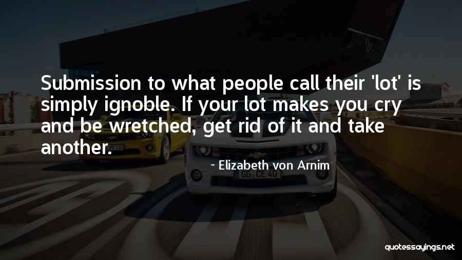 Ignoble Quotes By Elizabeth Von Arnim Ignoble Quotes By Elizabeth Von Arnim