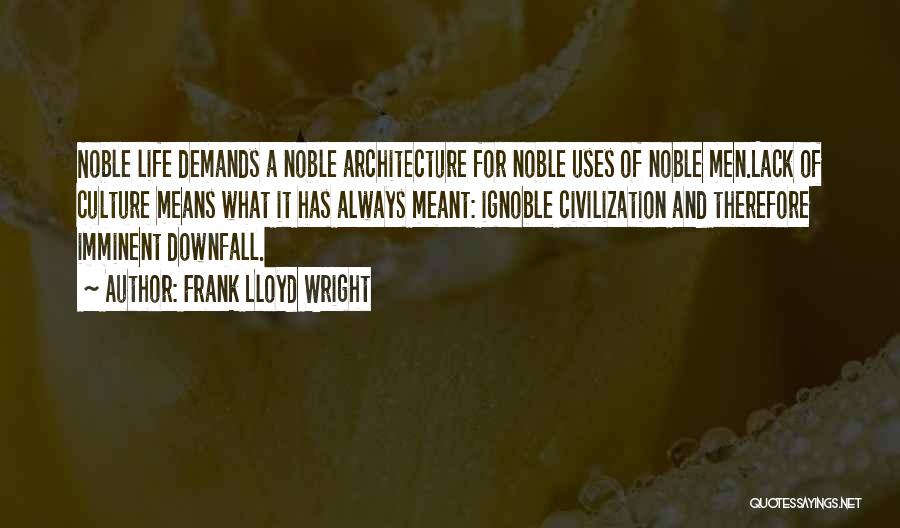 Ignoble Quotes By Frank Lloyd Wright