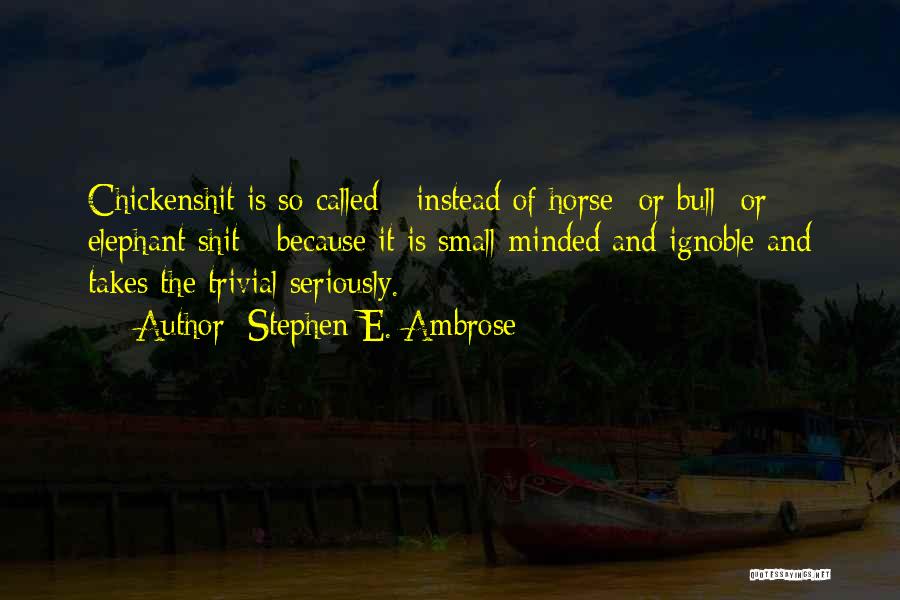 Ignoble Quotes By Stephen E. Ambrose