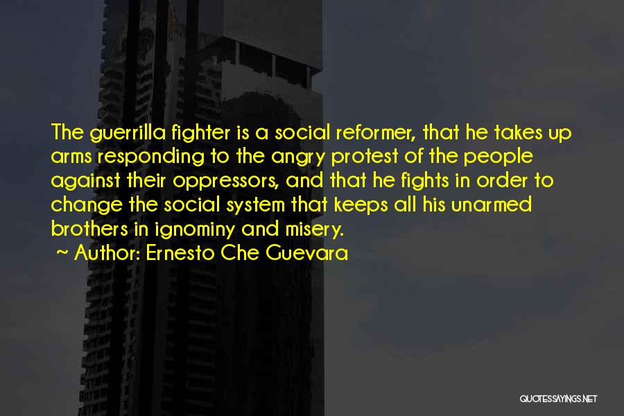 Ignominy Quotes By Ernesto Che Guevara
