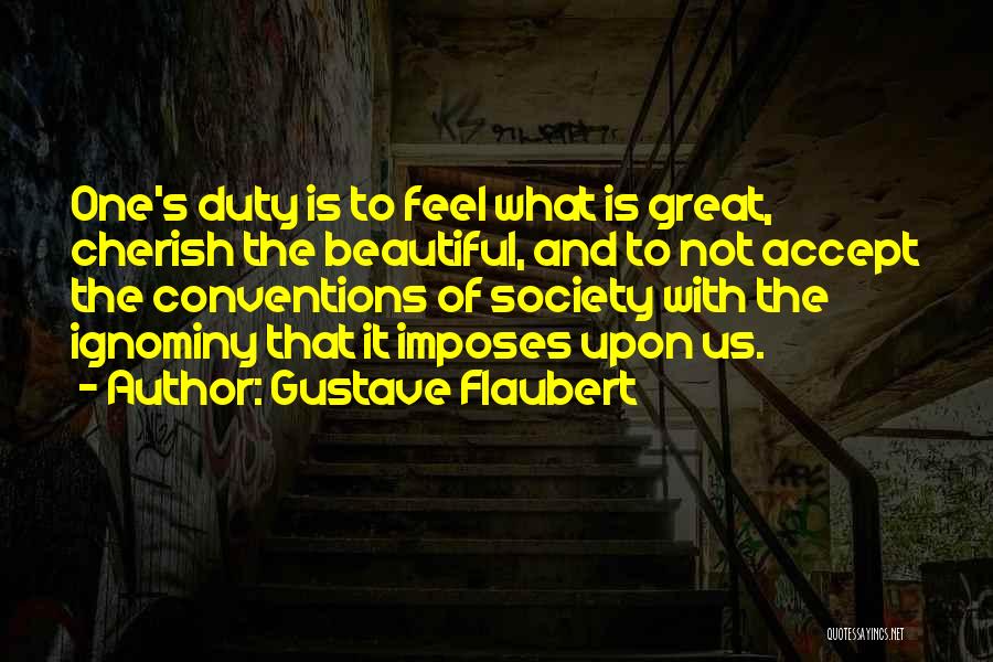 Ignominy Quotes By Gustave Flaubert