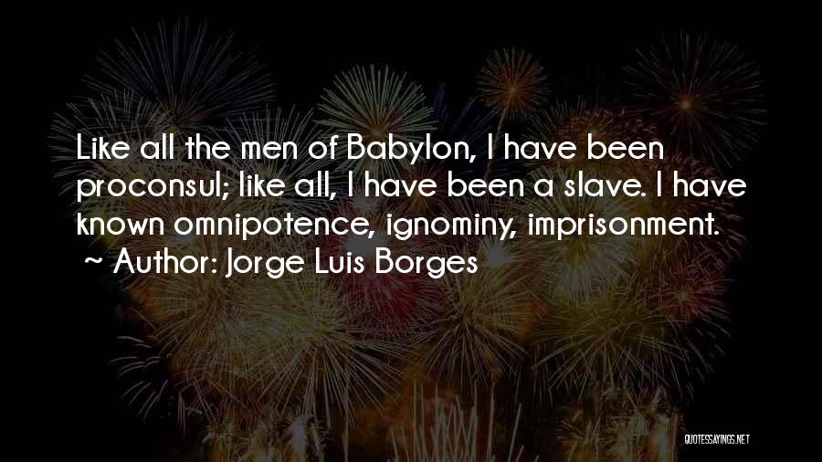 Ignominy Quotes By Jorge Luis Borges