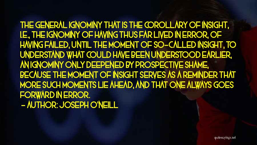 Ignominy Quotes By Joseph O'Neill