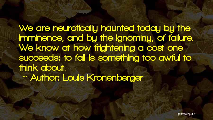 Ignominy Quotes By Louis Kronenberger