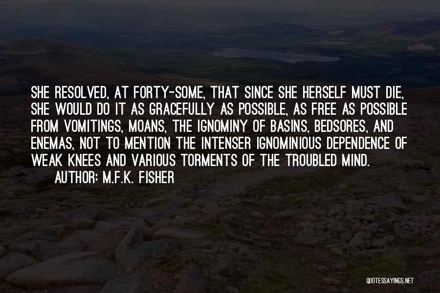 Ignominy Quotes By M.F.K. Fisher