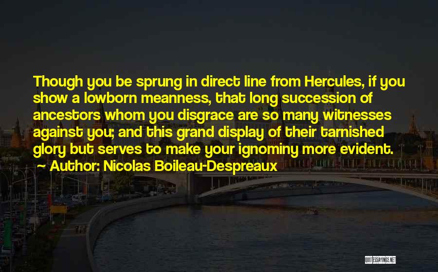 Ignominy Quotes By Nicolas Boileau-Despreaux