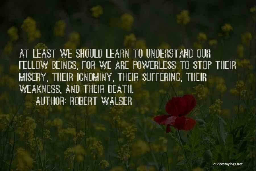 Ignominy Quotes By Robert Walser