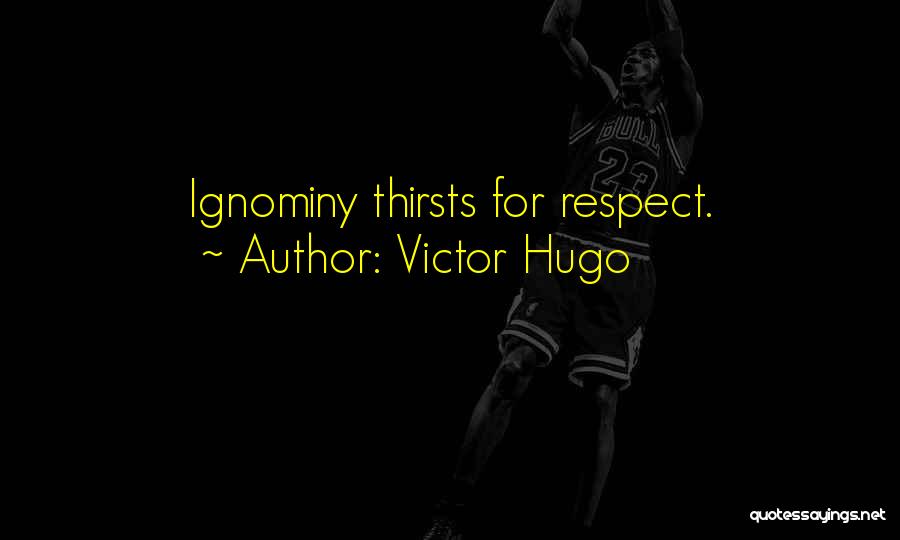 Ignominy Quotes By Victor Hugo