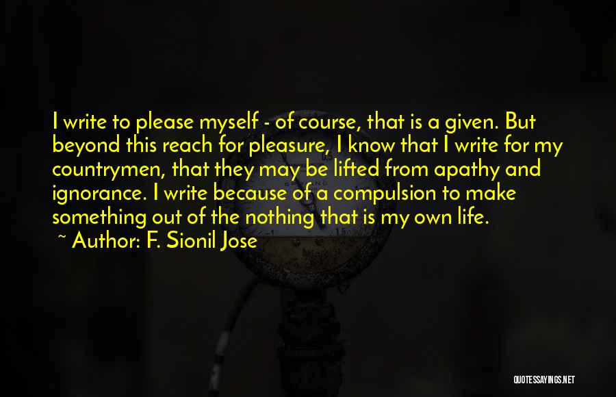 Ignorance And Apathy Quotes By F. Sionil Jose