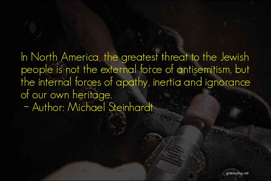 Ignorance And Apathy Quotes By Michael Steinhardt