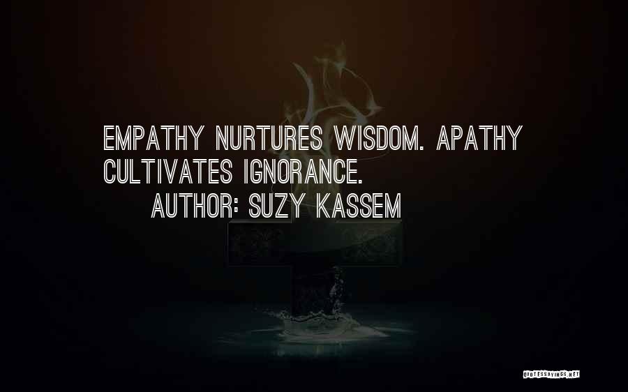Ignorance And Apathy Quotes By Suzy Kassem