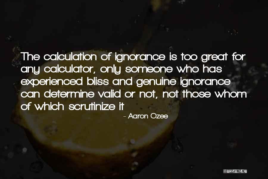 Ignorance And Bliss Quotes By Aaron Ozee