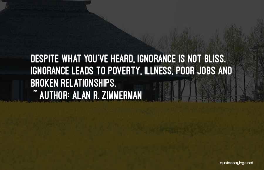 Ignorance And Bliss Quotes By Alan R. Zimmerman