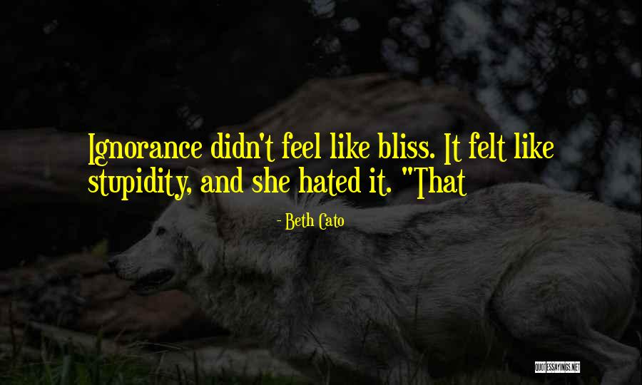 Ignorance And Bliss Quotes By Beth Cato