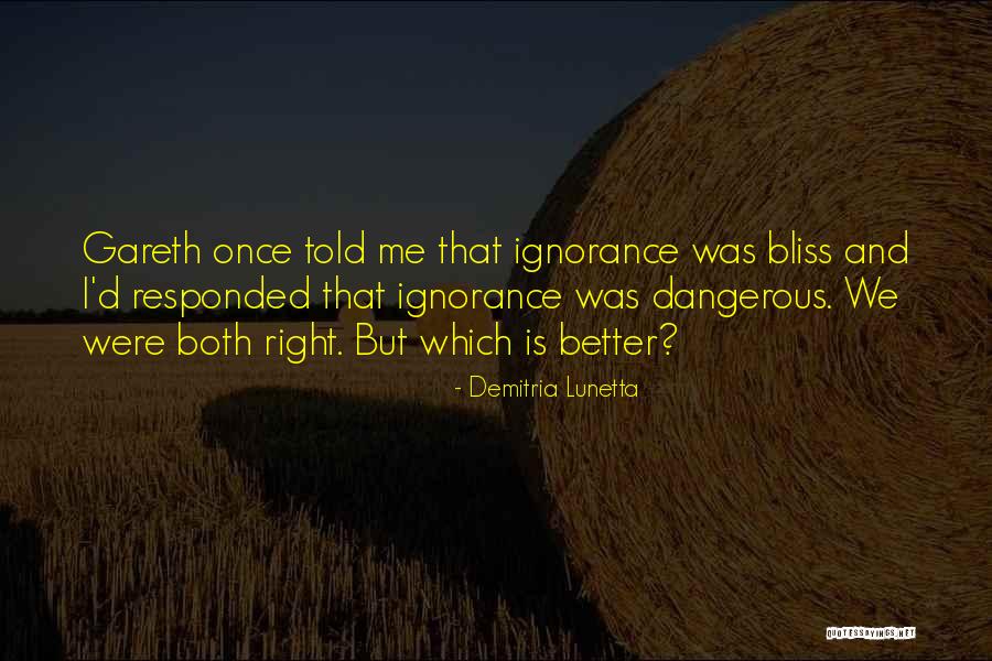 Ignorance And Bliss Quotes By Demitria Lunetta