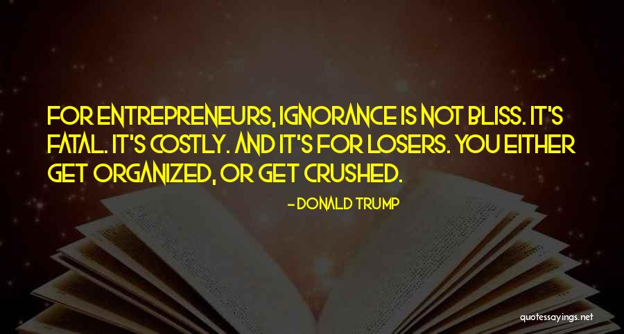 Ignorance And Bliss Quotes By Donald Trump