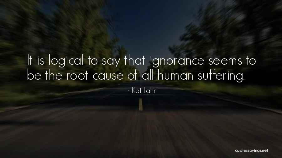 Ignorance And Bliss Quotes By Kat Lahr