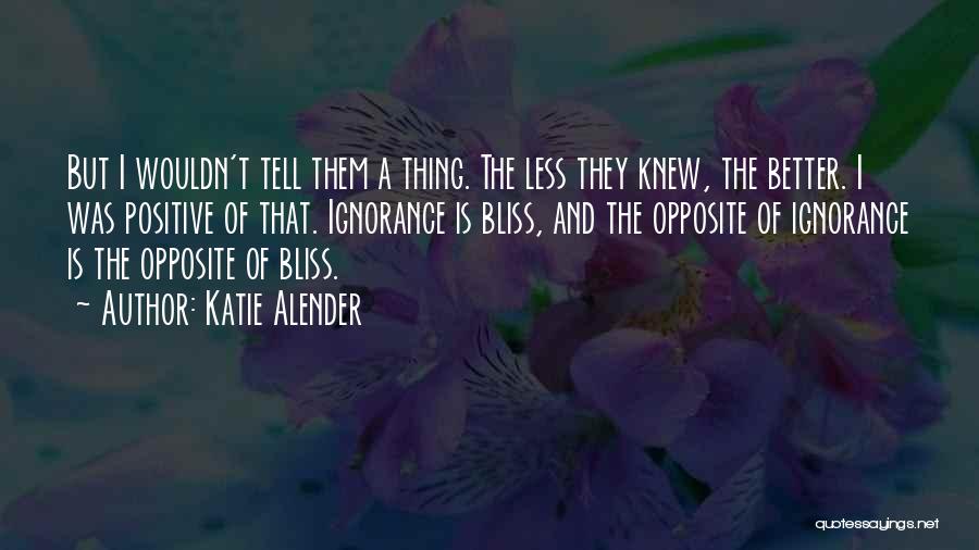 Ignorance And Bliss Quotes By Katie Alender