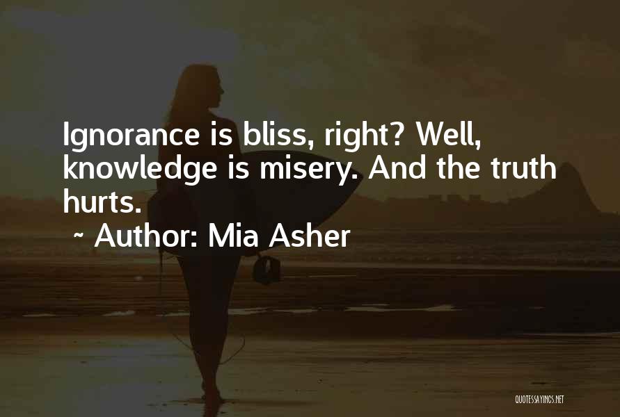Ignorance And Bliss Quotes By Mia Asher