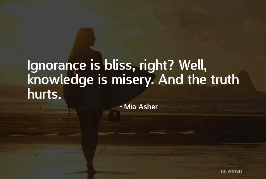 Ignorance And Bliss Quotes By Mia Asher