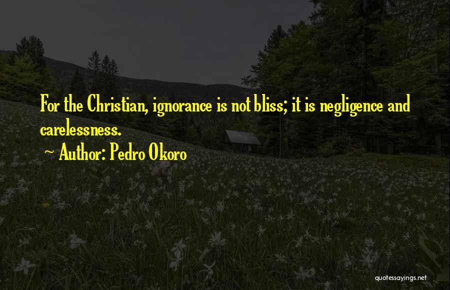 Ignorance And Bliss Quotes By Pedro Okoro