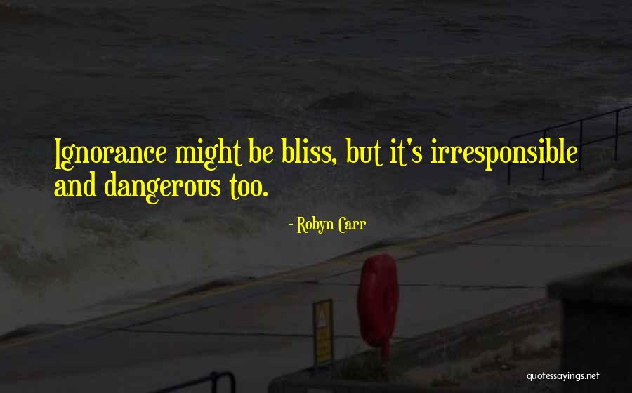 Ignorance And Bliss Quotes By Robyn Carr