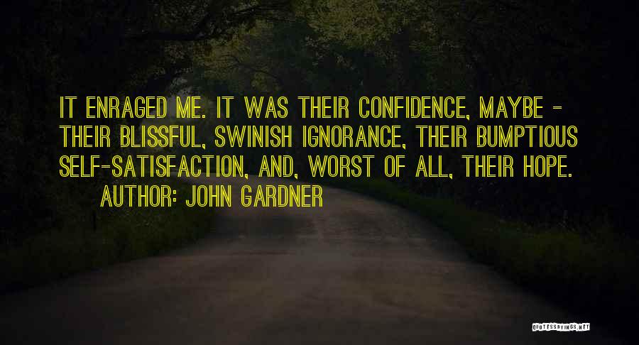 Ignorance And Confidence Quotes By John Gardner