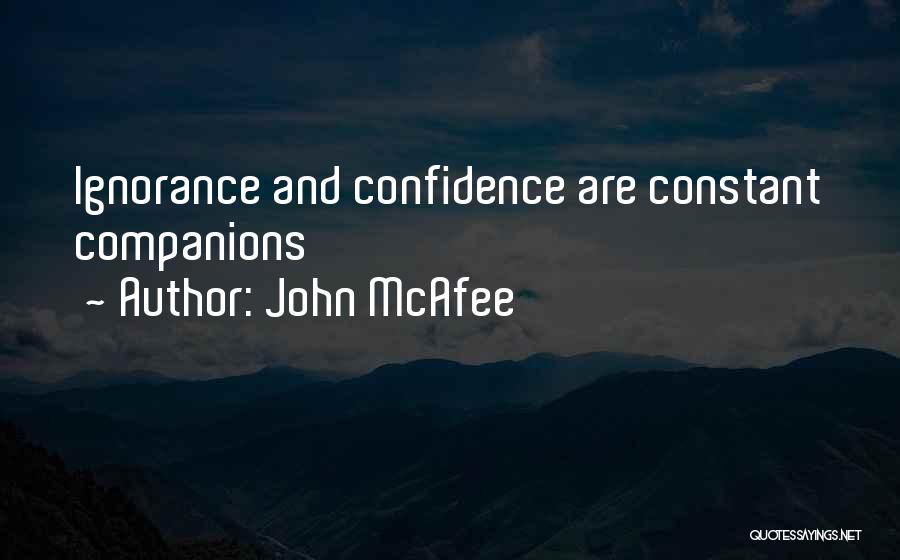 Ignorance And Confidence Quotes By John McAfee