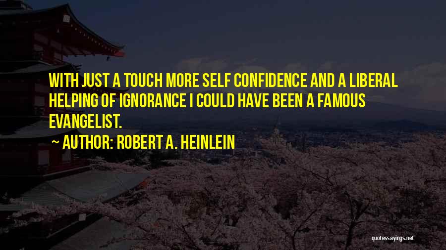 Ignorance And Confidence Quotes By Robert A. Heinlein