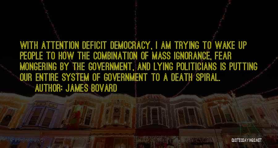 Ignorance And Democracy Quotes By James Bovard