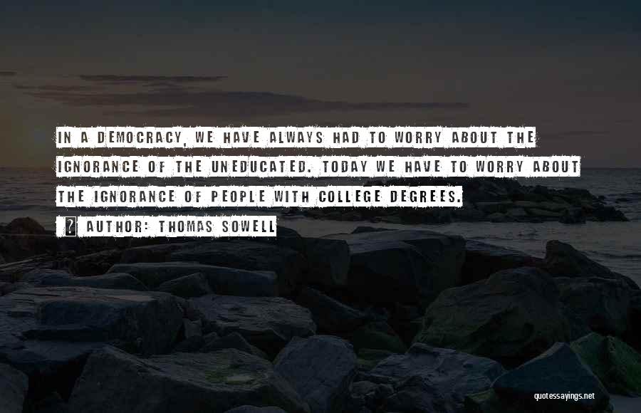 Ignorance And Democracy Quotes By Thomas Sowell