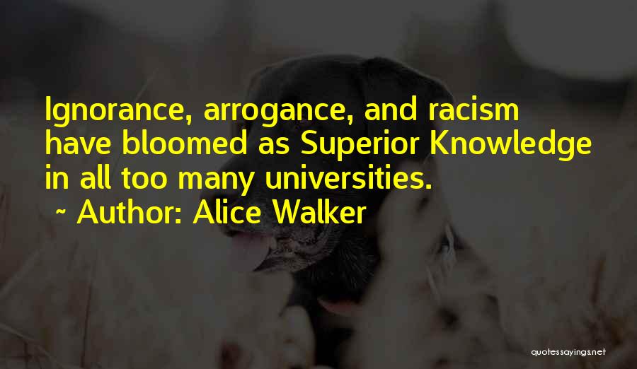 Ignorance And Education Quotes By Alice Walker