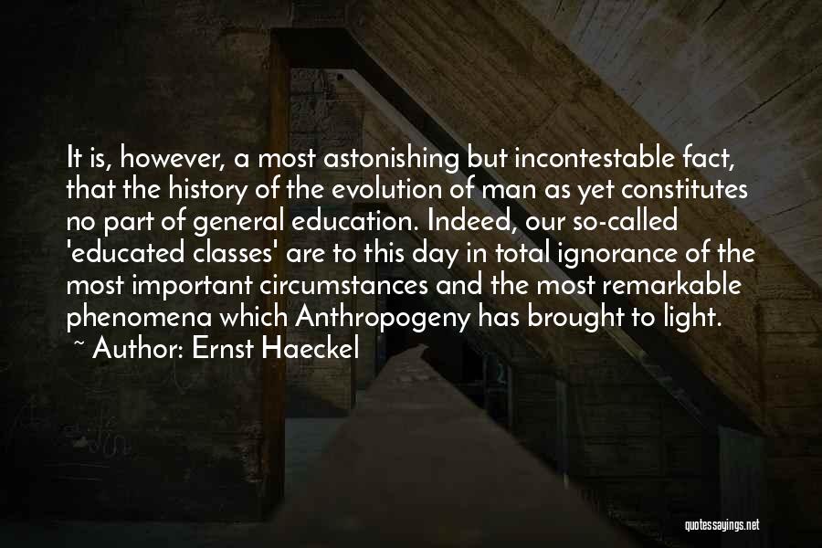 Ignorance And Education Quotes By Ernst Haeckel