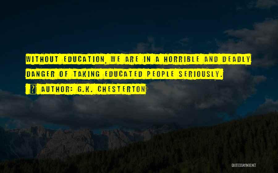 Ignorance And Education Quotes By G.K. Chesterton