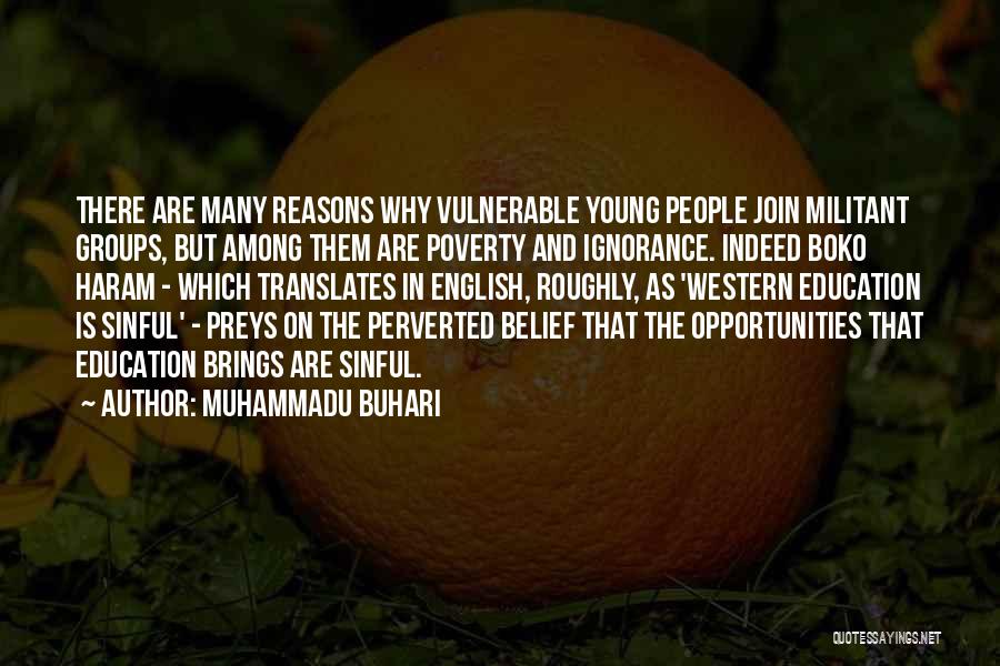 Ignorance And Education Quotes By Muhammadu Buhari