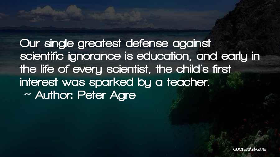 Ignorance And Education Quotes By Peter Agre