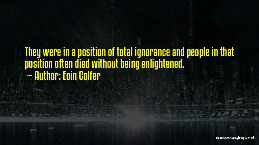 Ignorance And Enlightenment Quotes By Eoin Colfer