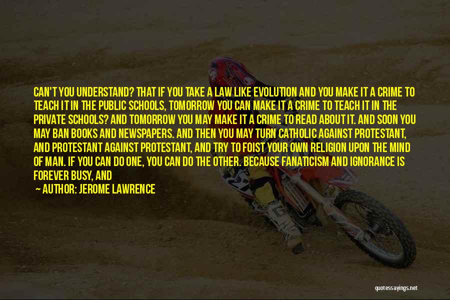 Ignorance And Enlightenment Quotes By Jerome Lawrence