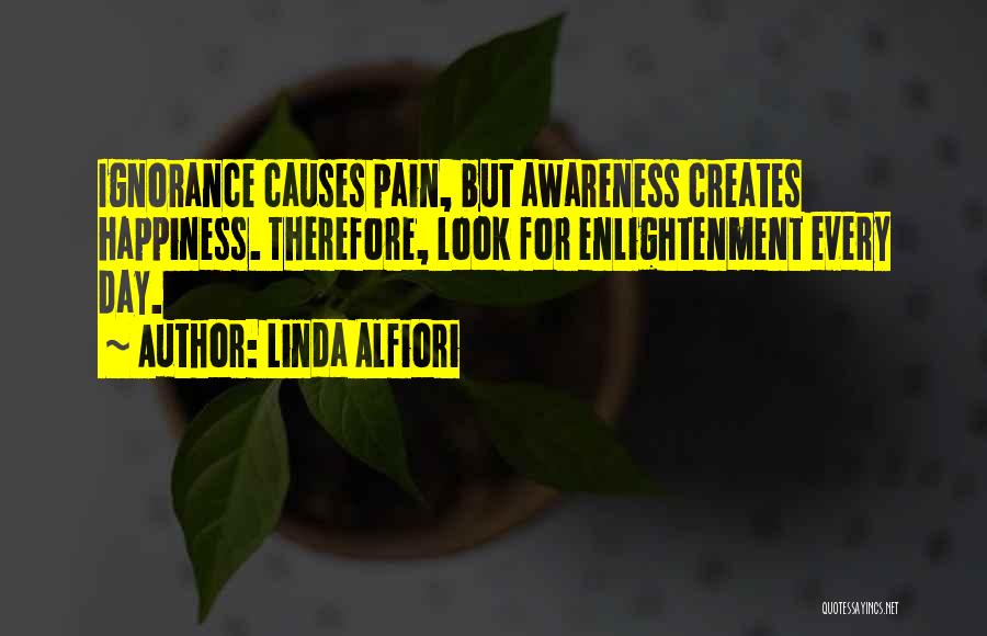 Ignorance And Enlightenment Quotes By Linda Alfiori