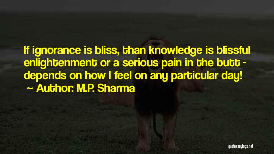 Ignorance And Enlightenment Quotes By M.P. Sharma