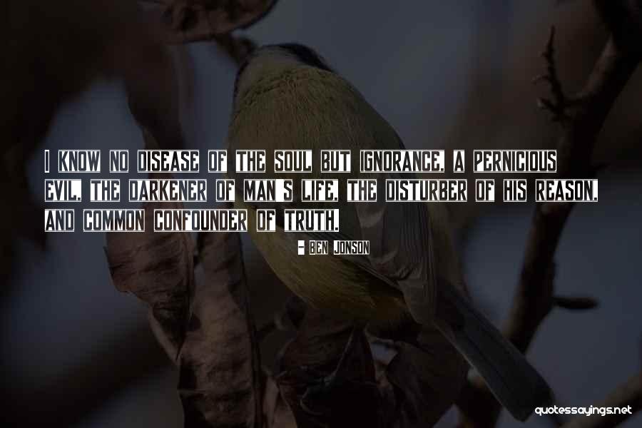 Ignorance And Evil Quotes By Ben Jonson Ignorance And Evil Quotes By Ben Jonson