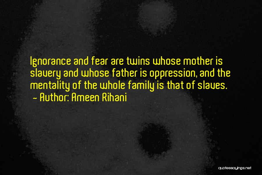 Ignorance And Fear Quotes By Ameen Rihani