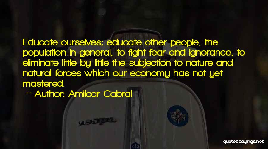 Ignorance And Fear Quotes By Amilcar Cabral