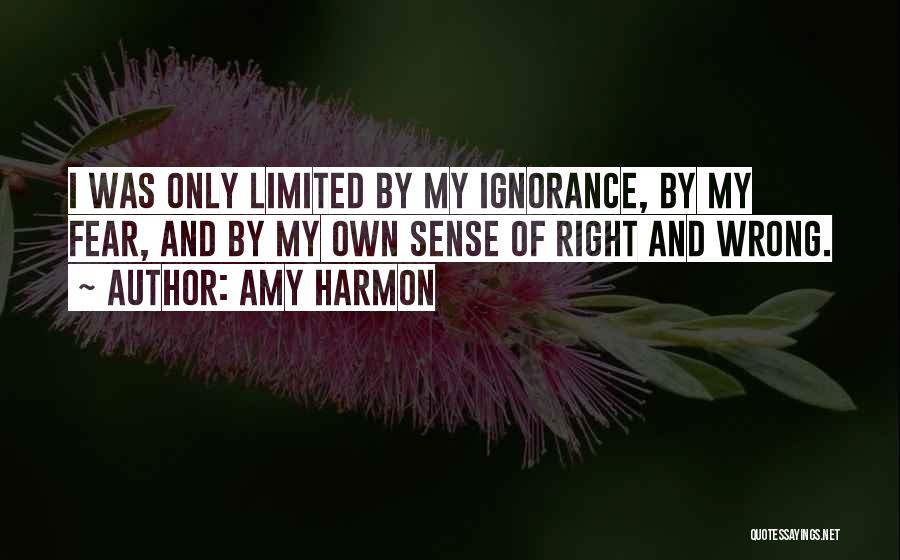 Ignorance And Fear Quotes By Amy Harmon