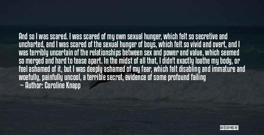 Ignorance And Fear Quotes By Caroline Knapp