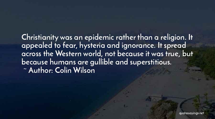 Ignorance And Fear Quotes By Colin Wilson