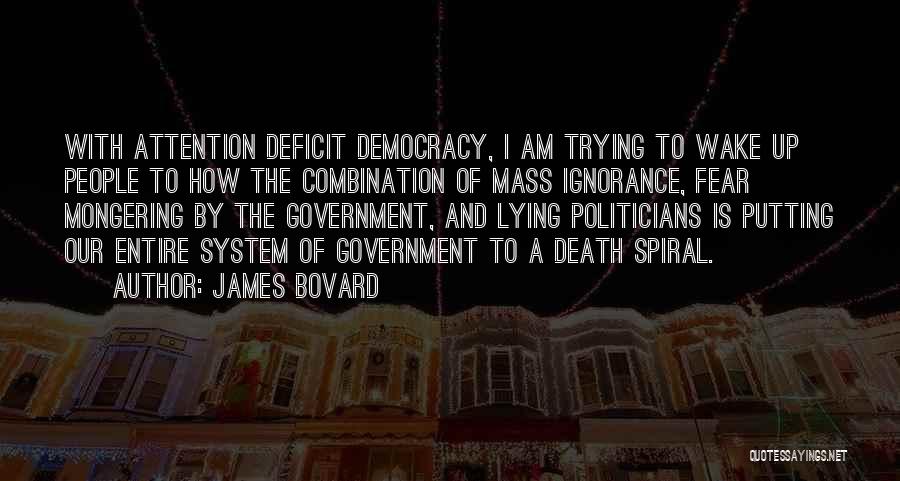 Ignorance And Fear Quotes By James Bovard