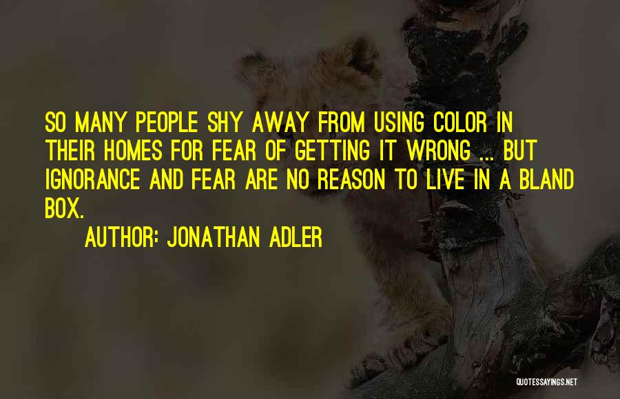 Ignorance And Fear Quotes By Jonathan Adler