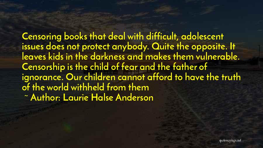 Ignorance And Fear Quotes By Laurie Halse Anderson