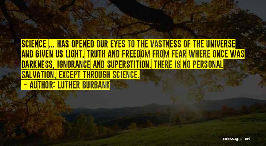 Ignorance And Fear Quotes By Luther Burbank